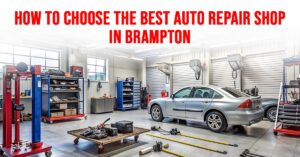 How to Choose the Best Auto Repair Shop in Brampton